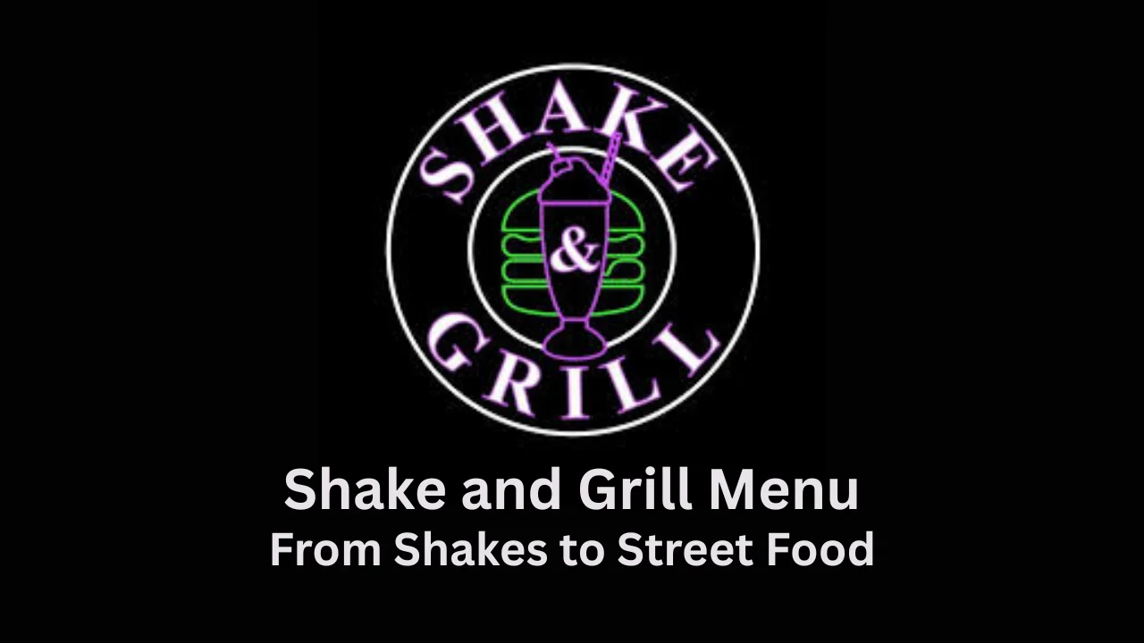 shake and grill menu